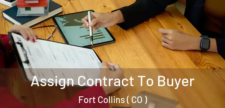  Assign Contract To Buyer Fort Collins ( CO )