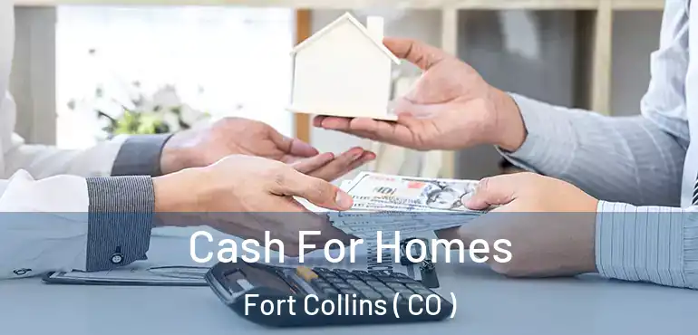  Cash For Homes Fort Collins ( CO )