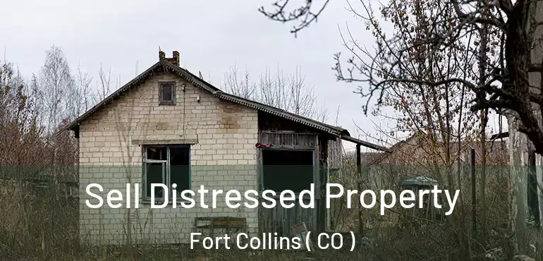  Sell Distressed Property Fort Collins ( CO )