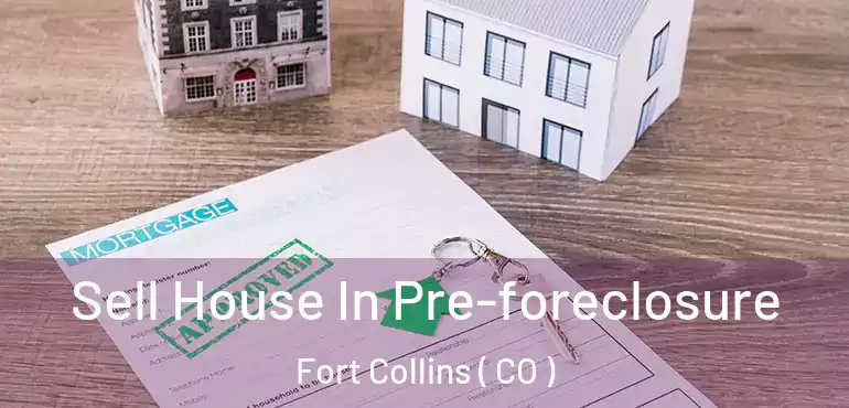  Sell House In Pre-foreclosure Fort Collins ( CO )